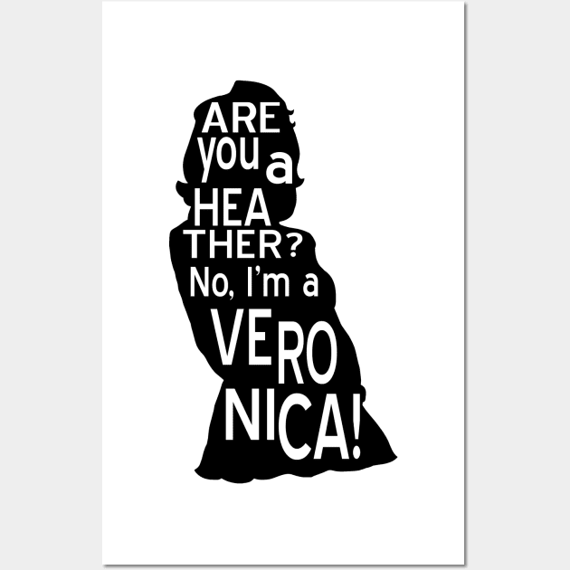 Are you a Heather? No, I'm a Veronica. Wall Art by Mhaddie